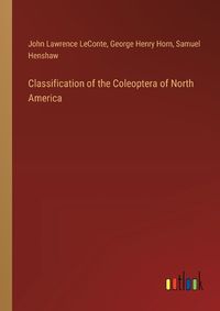 Cover image for Classification of the Coleoptera of North America
