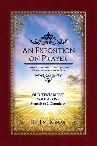 An Exposition on Prayer: Old Testament Volume One Genesis to 2 Chronicles