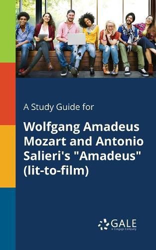 A Study Guide for Wolfgang Amadeus Mozart and Antonio Salieri's Amadeus (lit-to-film)