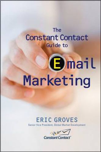 The Constant Contact Guide to email Marketing: What Every Organization Can Learn From the World's Leading Email Marketing Company