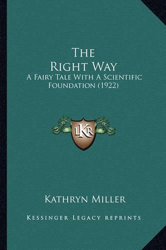 Cover image for The Right Way: A Fairy Tale with a Scientific Foundation (1922)