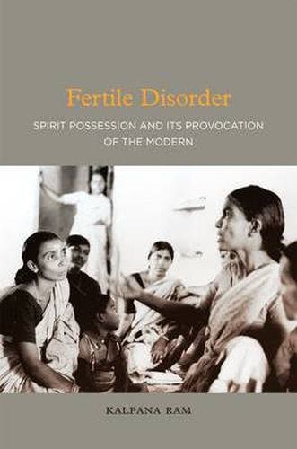 Cover image for Fertile Disorder: Spirit Possession and Its' Provocation of the Modern
