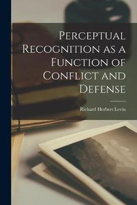 Cover image for Perceptual Recognition as a Function of Conflict and Defense