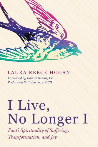 I Live, No Longer I: Paul's Spirituality of Suffering, Transformation, and Joy
