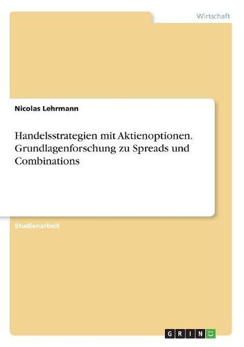 Cover image for Handelsstrategien mit Aktienoptionen. Grundlagenforschung zu Spreads und Combinations