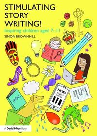 Cover image for Stimulating Story Writing!: Inspiring children aged 7-11