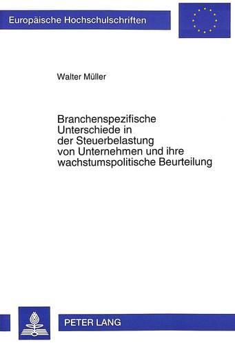 Cover image for Branchenspezifische Unterschiede in Der Steuerbelastung Von Unternehmen Und Ihre Wachstumspolitische Beurteilung