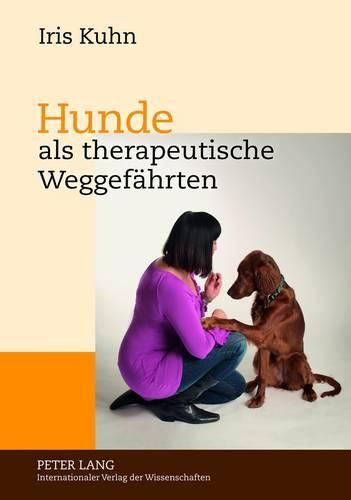 Cover image for Hunde ALS Therapeutische Weggefaehrten: Gespraeche Mit Experten Ueber Therapiebegleithunde Im Therapeutischen Kontext in Theorie Und Praxis