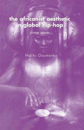 Cover image for The Africanist Aesthetic in Global Hip-Hop: Power Moves