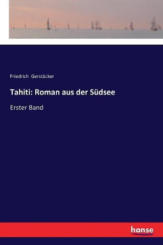 Tahiti: Roman aus der Sudsee: Erster Band