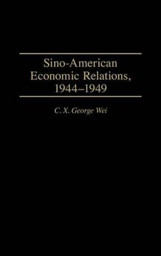 Cover image for Sino-American Economic Relations, 1944-1949