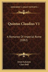 Cover image for Quintus Claudius V1: A Romance of Imperial Rome (1882)