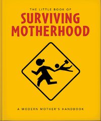 Cover image for The Little Book of Surviving Motherhood
