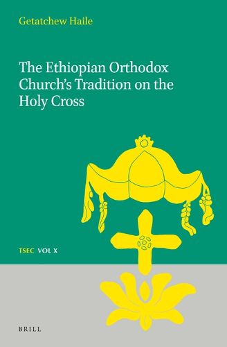 Cover image for The Ethiopian Orthodox Church's Tradition on the Holy Cross