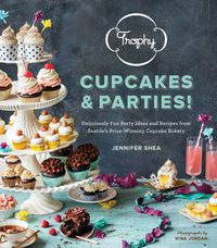 Cover image for Trophy Cupcakes & Parties!: Deliciously Fun Party Ideas and Recipes from Seattle's Prize-Winning Cupcake Bakery