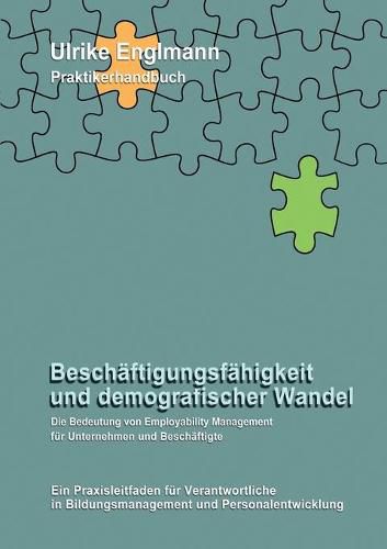 Cover image for Beschaftigungsfahigkeit und demografischer Wandel: Die Bedeutung von Employability Management fur Unternehmen und Beschaftigte