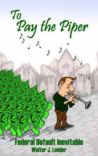 Cover image for To Pay the Piper: Federal Default Inevitable