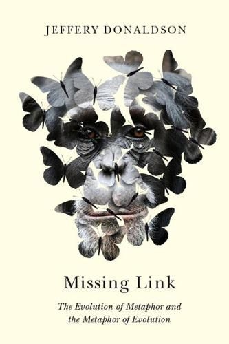 Cover image for Missing Link: The Evolution of Metaphor and the Metaphor of Evolution