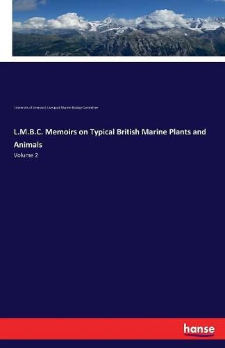 Cover image for L.M.B.C. Memoirs on Typical British Marine Plants and Animals: Volume 2
