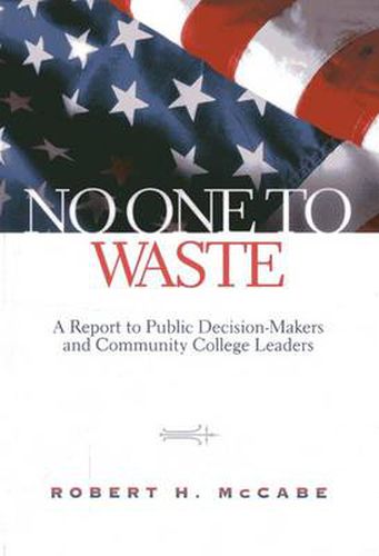 Cover image for No One to Waste: A Report to Public Decision-Makers and Community College Leaders