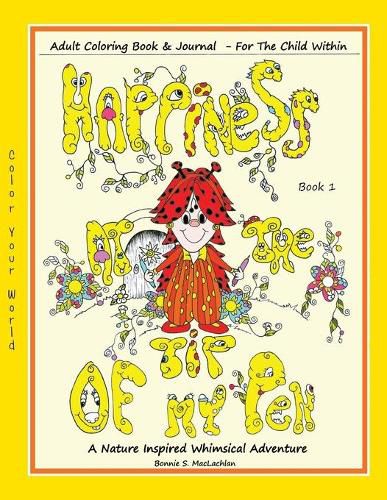 Cover image for Happiness At The Tip Of My Pen: Adult Coloring Book For The Child Within - A Nature Inspired Whimsical Adventure