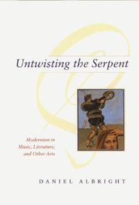 Cover image for Untwisting the Serpent: Modernism in Music, Literature and Other Arts