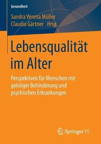 Cover image for Lebensqualitat Im Alter: Perspektiven Fur Menschen Mit Geistiger Behinderung Und Psychischen Erkrankungen