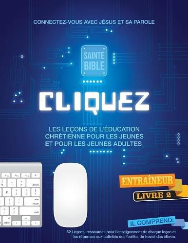 Cover image for Cliquez 2: Faites Clic et connectez les adolescents et les jeunes avec Dieu!