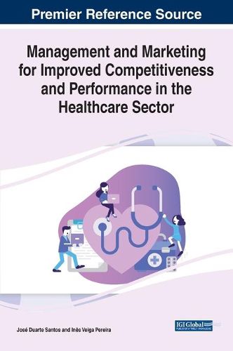Cover image for Management and Marketing for Improved Competitiveness and Performance in the Healthcare Sector
