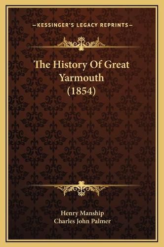 The History of Great Yarmouth (1854)