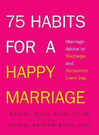 Cover image for 75 Habits for a Happy Marriage: Marriage Advice to Recharge and Reconnect Every Day