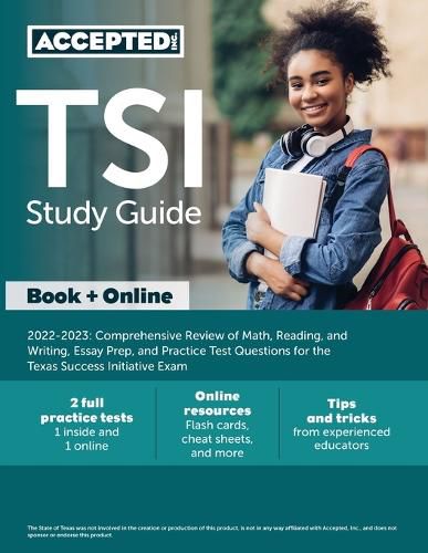 Cover image for TSI Study Guide 2022-2023: Comprehensive Review of Math, Reading, and Writing, Essay Prep, and Practice Test Questions for the Texas Success Initiative Exam