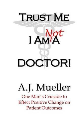 Cover image for Trust Me I Am Not A Doctor!