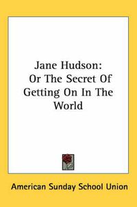 Cover image for Jane Hudson: Or the Secret of Getting on in the World