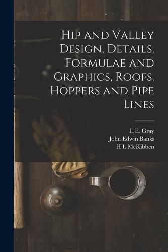 Hip and Valley Design, Details, Formulae and Graphics, Roofs, Hoppers and Pipe Lines