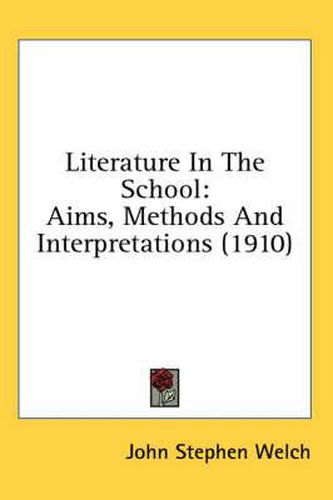 Literature in the School: Aims, Methods and Interpretations (1910)