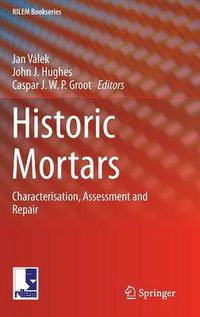 Cover image for Historic Mortars: Characterisation, Assessment and Repair