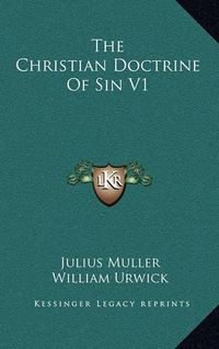 Cover image for The Christian Doctrine of Sin V1