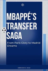 Cover image for Mbapp?'s Transfer Saga