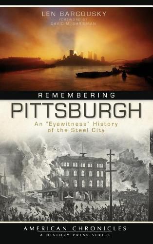 Cover image for Remembering Pittsburgh: An Eyewitness History of the Steel City