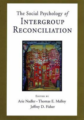 Cover image for The Social Psychology of Intergroup Reconciliation