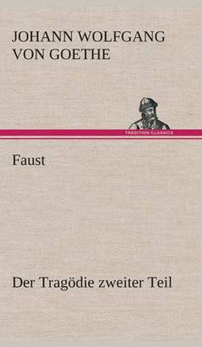 Cover image for Faust: Der Tragoedie zweiter Teil