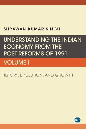 Cover image for Understanding the Indian Economy from the Post-Reforms of 1991, Volume I: History, Evolution, and Growth