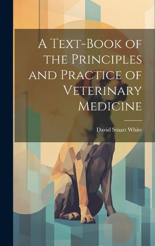 A Text-book of the Principles and Practice of Veterinary Medicine