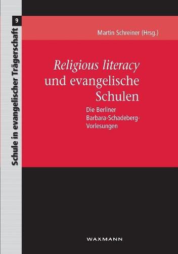 Cover image for Religious literacy und evangelische Schulen: Die Berliner Barbara-Schadeberg-Vorlesungen