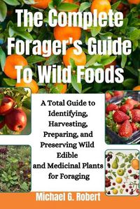 Cover image for The Complete Forager's Guide To Wild Foods