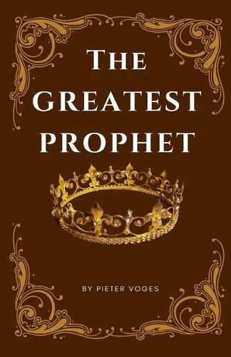 Cover image for The Greatest Prophet