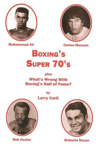 Cover image for Boxing's Super 70's: plus: What's Wrong With Boxing's Hall of Fame?