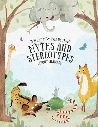 Cover image for Is What They Tell Us True?: Myths and Stereotypes about Animals