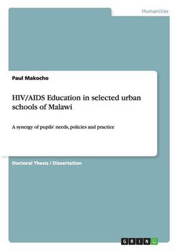 Cover image for HIV/AIDS Education in selected urban schools of Malawi: A synergy of pupils' needs, policies and practice